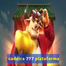 cadeira 777 plataforma